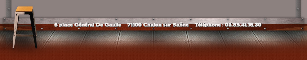 6 place Général De Gaulle - 71100 Chalon sur Saône - Téléphone : 03.85.41.16.30